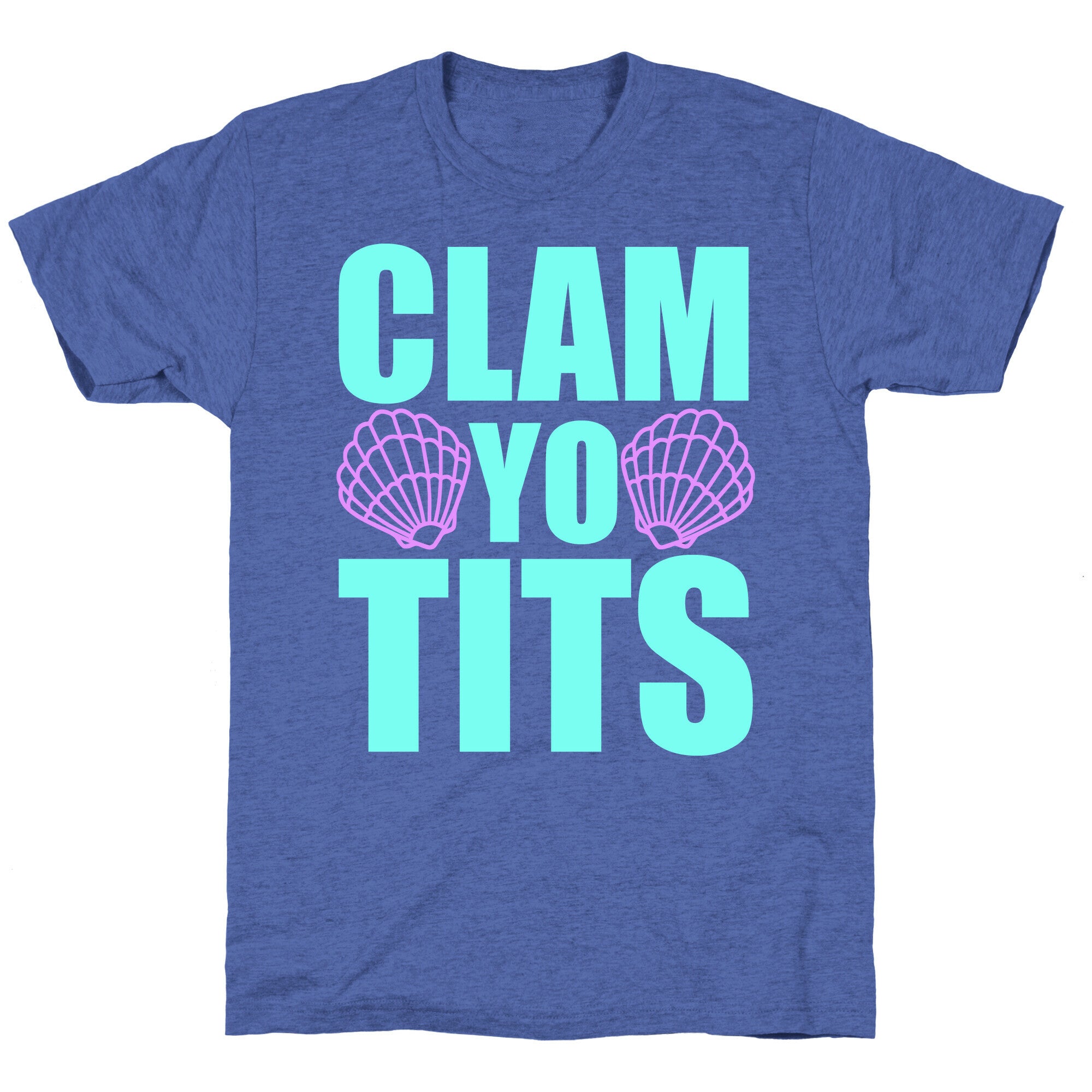 Clam Yo Tits Unisex Triblend Tee
